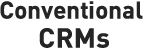 Conventional CRMs